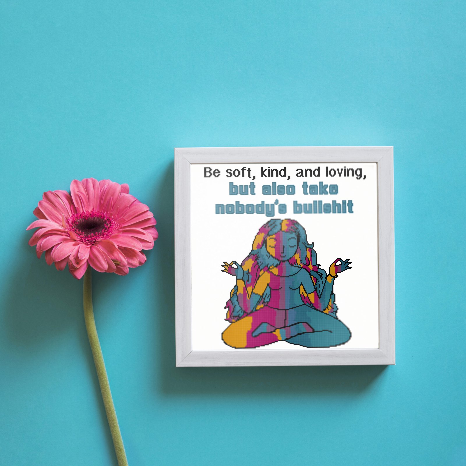 Be Soft Kind Loving Take Nobody's Bullshit Cross Stitch Pattern (PDF Download) - Image 2